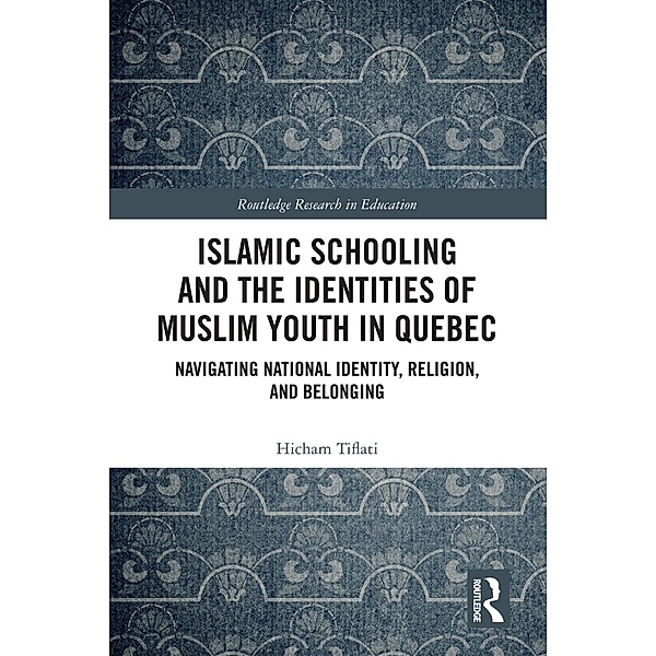 Islamic Schooling and the Identities of Muslim Youth in Quebec, Hicham Tiflati