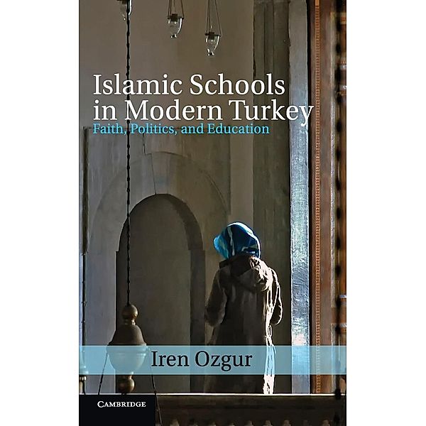 Islamic Schools in Modern Turkey, Iren Ozgur