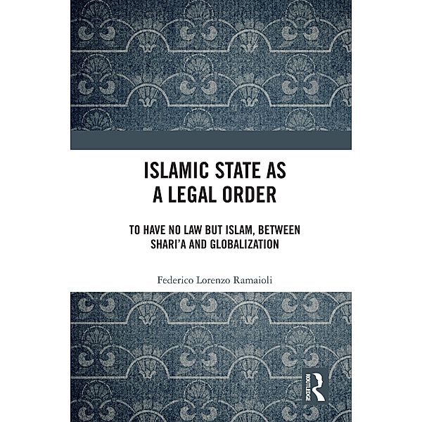 Islamic State as a Legal Order, Federico Lorenzo Ramaioli