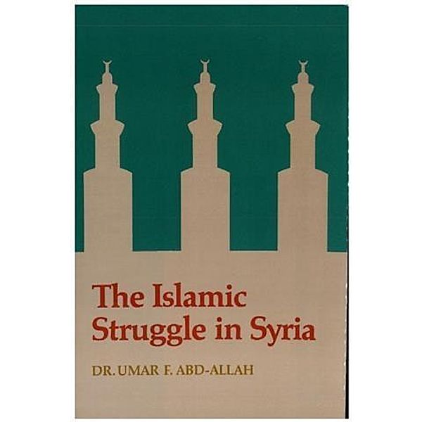 Islamic Struggle in Syria, Dr. Umar F. Abd-Allah