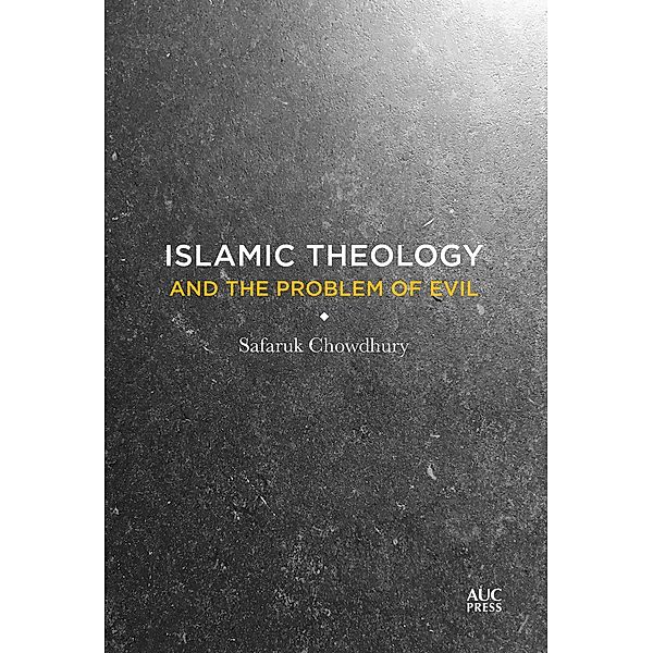 Islamic Theology and the Problem of Evil, Safaruk Chowdhury