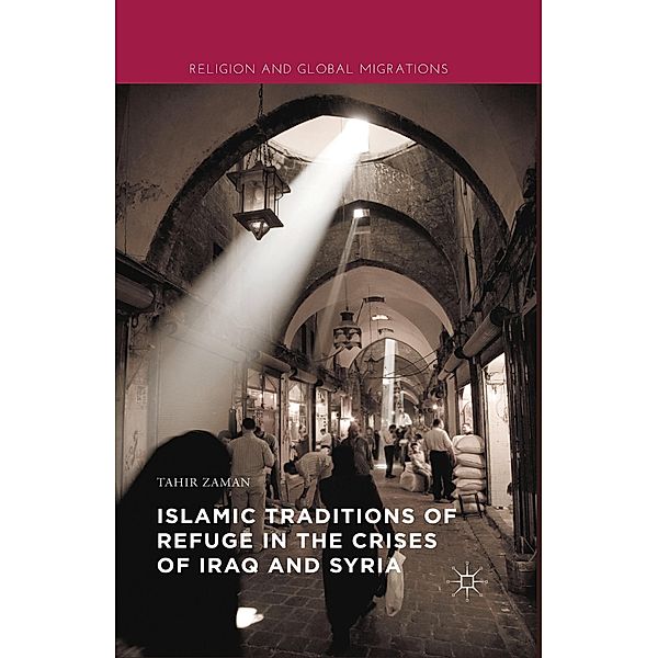 Islamic Traditions of Refuge in the Crises of Iraq and Syria, Tahir Zaman