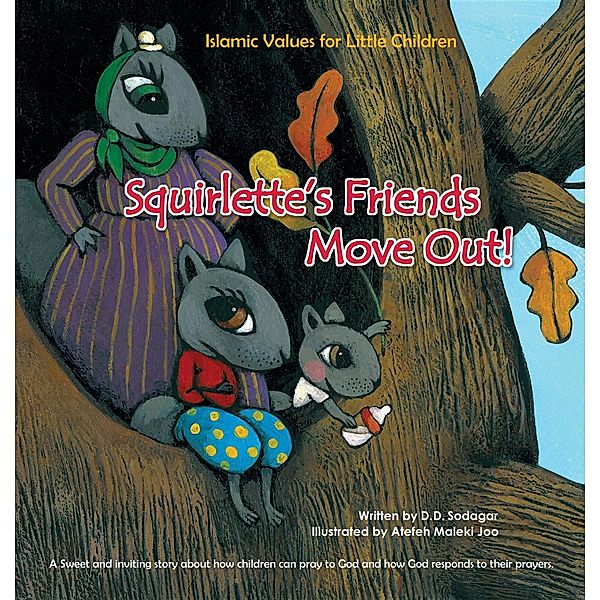 Islamic Values for Little Children: Squirlette's Friends Move Out!, D. D. Sodagar