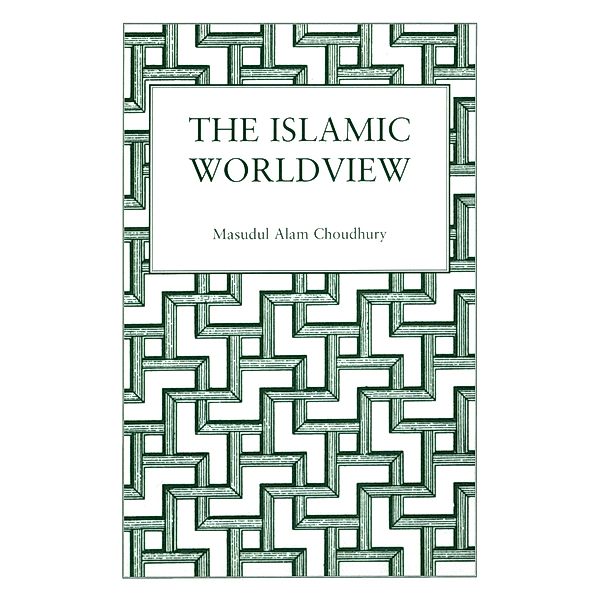 Islamic World View, Masudul Alam Choudhury