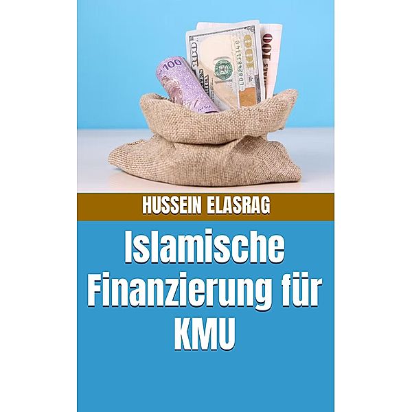 Islamische Finanzierung für KMU, Hussein Elasrag