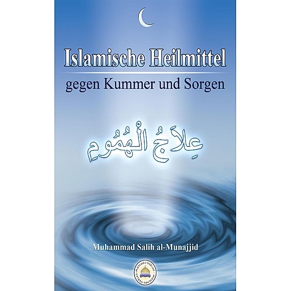 Islamische Heilmittel gegen Kummer und Sorgen, Muhammad Salih Al-Munajjid