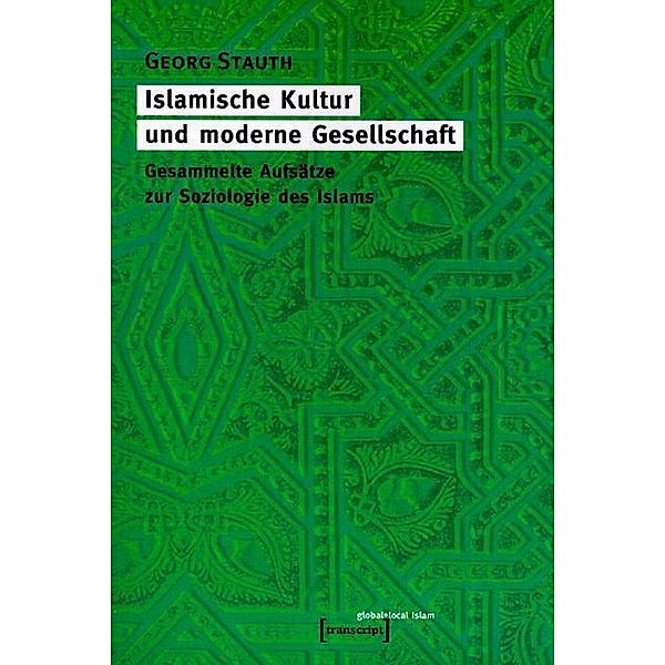 Islamische Kultur und moderne Gesellschaft, Georg Stauth
