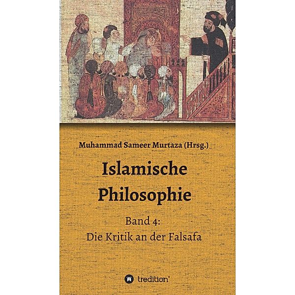 Islamische Philosophie / Islamische Philosophie Bd.4, Muhammad Sameer Murtaza, Hamid Reza Yousefi, Farid Suleiman, Hakan Turan, Matthias Langenbahn