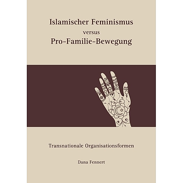 Islamischer Feminismus versus Pro-Familie-Bewegung, Dana Fennert