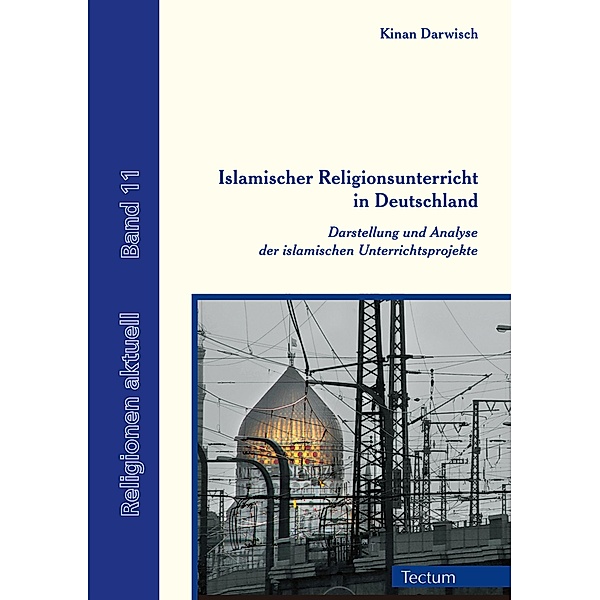 Islamischer Religionsunterricht in Deutschland / Religionen aktuell Bd.11, Kinan Darwisch