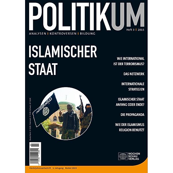 Islamischer Staat / Politikum, Sabine Achour, Aylin Matlé, Anja Middelbeck-Varwick, Henning Riecke, Stephan Rosiny, Sebastian Sons, Robin Sköries, Johannes Varwick, Hans-Jürgen Bieling, Dina Fakoussa, Rahim Hajji, Almut Möller, Peter Härrle, Kai Hirschmann, Magdalena Kirchner, Hans-Georg Maaßen