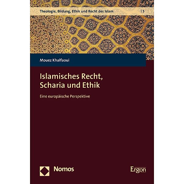 Islamisches Recht, Scharia und Ethik / Theologie, Bildung, Ethik und Recht des Islam Bd.5, Mouez Khalfaoui