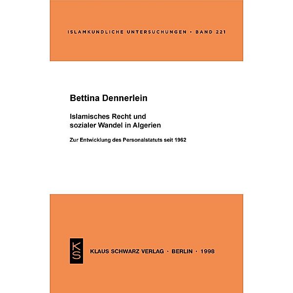 Islamisches Recht und sozialer Wandel in Algerien / Islamkundliche Untersuchungen Bd.221, Bettina Dennerlein