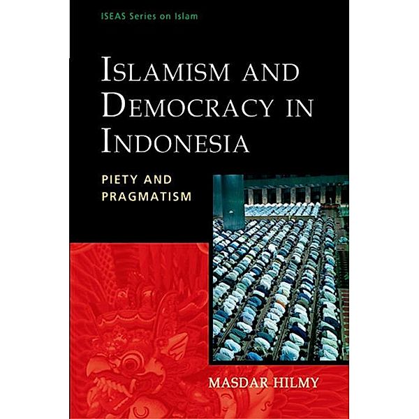 Islamism and Democracy in Indonesia, Masdar Hilmy