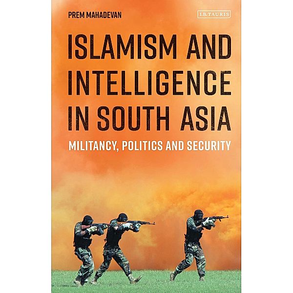 Islamism and Intelligence in South Asia, Prem Mahadevan