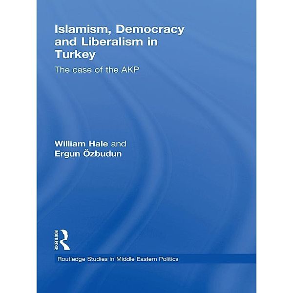 Islamism, Democracy and Liberalism in Turkey, William Hale, Ergun Ozbudun