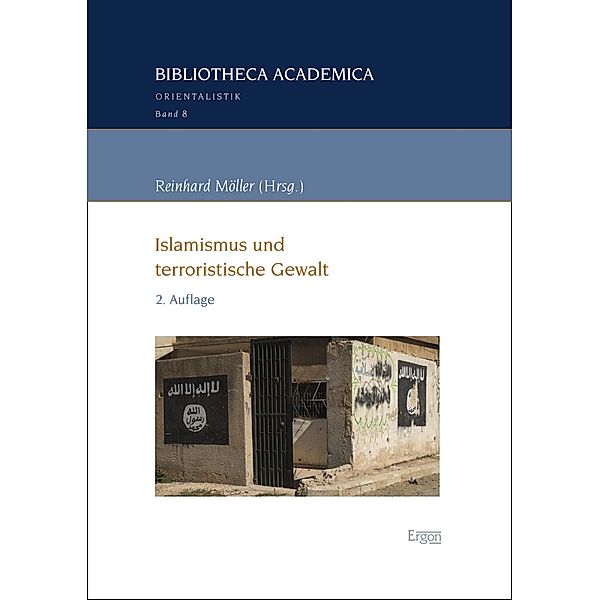 Islamismus und terroristische Gewalt / Bibliotheca Academica - Reihe Orientalistik Bd.8