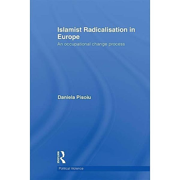 Islamist Radicalisation in Europe, Daniela Pisoiu