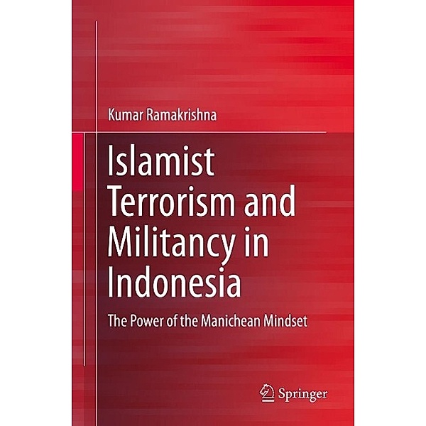Islamist Terrorism and Militancy in Indonesia, Kumar Ramakrishna