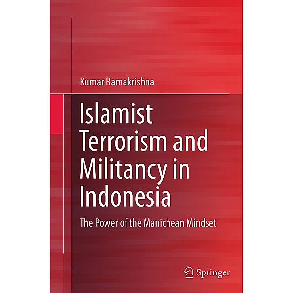 Islamist Terrorism and Militancy in Indonesia, Kumar Ramakrishna