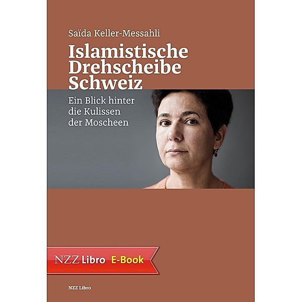 Islamistische Drehscheibe Schweiz / Neue Zürcher Zeitung NZZ Libro, Saïda Keller-Messahli