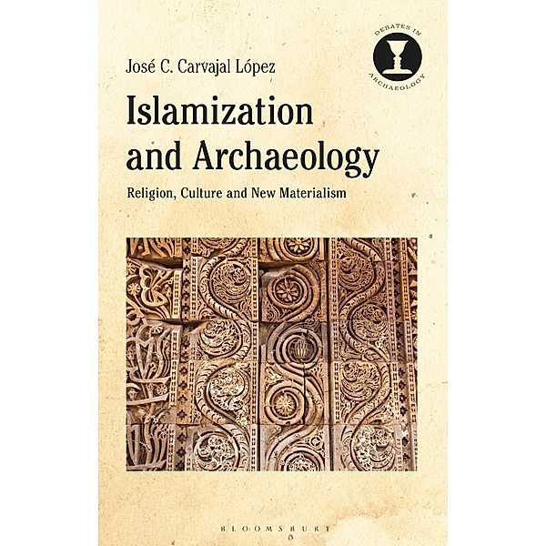 Islamization and Archaeology, José C. Carvajal López