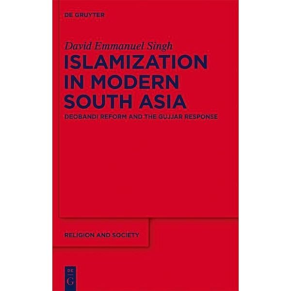 Islamization in Modern South Asia / Religion and Society Bd.56, David Emmanuel Singh