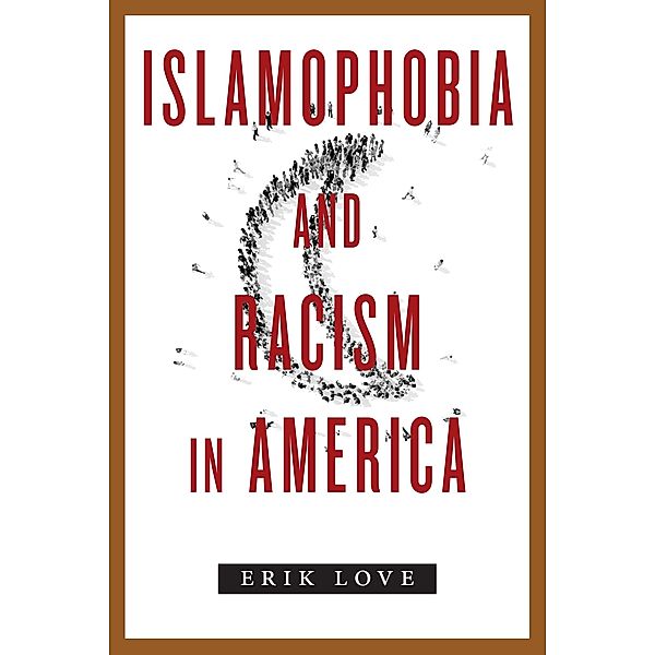 Islamophobia and Racism in America, Erik Love