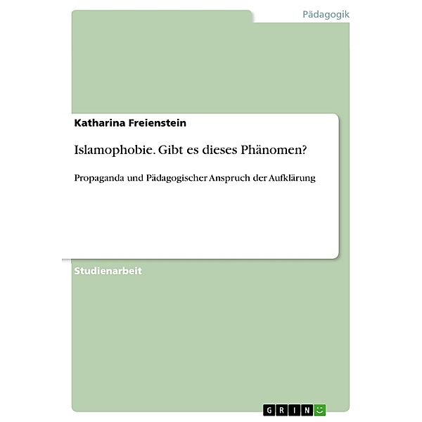 Islamophobie. Gibt es dieses Phänomen?, Katharina Freienstein