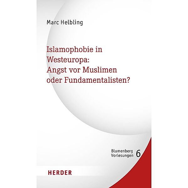 Islamophobie in Westeuropa: Angst vor Muslimen oder Fundamentalisten?, Marc Helbling