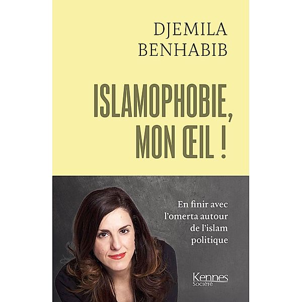 Islamophobie, mon oeil !, Djemila Benhabib