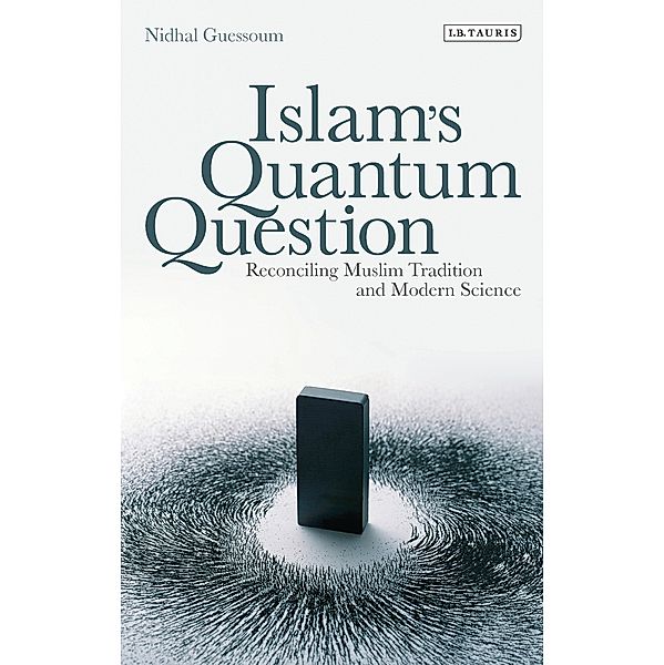 Islam's Quantum Question, Nidhal Guessoum