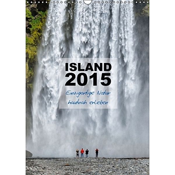 Island 2015 - Einzigartige Natur hautnah erleben (Wandkalender 2015 DIN A3 hoch), Dirk Vonten