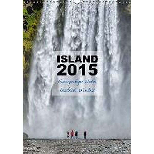 Island 2015 - Einzigartige Natur hautnah erleben / AT-Version (Wandkalender 2015 DIN A3 hoch), Dirk Vonten