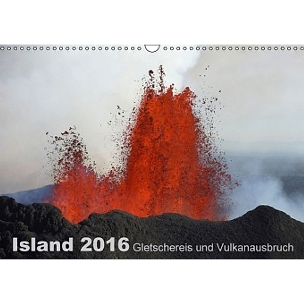 Island 2016 Gletschereis und Vulkanausbruch (Wandkalender 2016 DIN A3 quer), Kirstin Grühn-Stauber