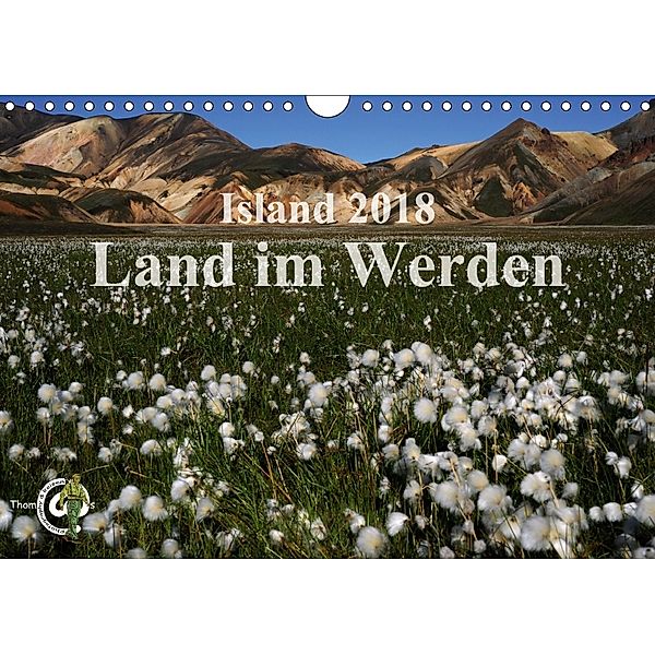 Island 2018 - Land im Werden (Wandkalender 2018 DIN A4 quer) Dieser erfolgreiche Kalender wurde dieses Jahr mit gleichen, Thom@sPhotography