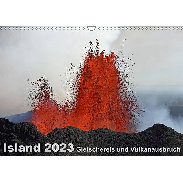Island 2023 Gletschereis und Vulkanausbruch (Wandkalender 2023 DIN A3 quer), Kirstin Grühn-Stauber