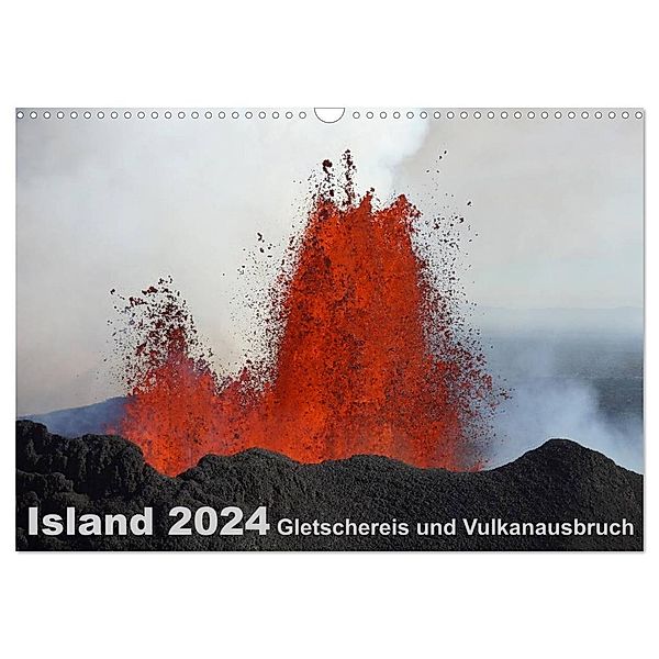 Island 2024 Gletschereis und Vulkanausbruch (Wandkalender 2024 DIN A3 quer), CALVENDO Monatskalender, Kirstin Grühn-Stauber