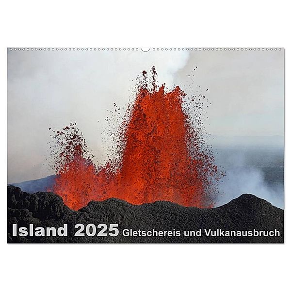 Island 2025 Gletschereis und Vulkanausbruch (Wandkalender 2025 DIN A2 quer), CALVENDO Monatskalender, Calvendo, Kirstin Grühn-Stauber