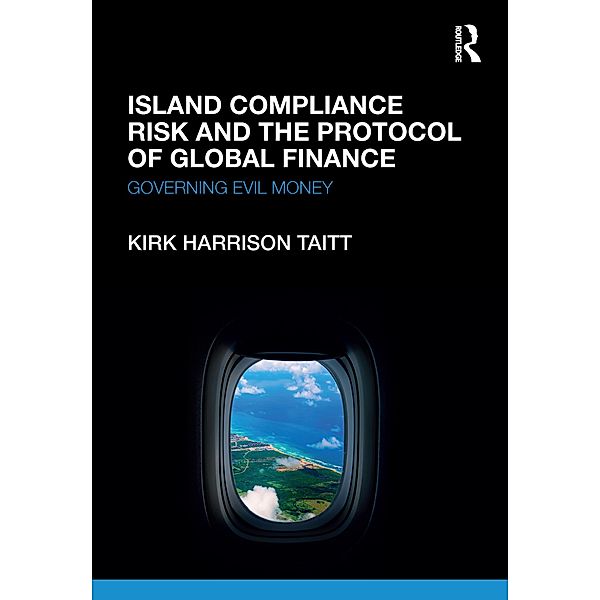 Island Compliance Risk and the Protocol of Global Finance, Kirk Harrison Taitt