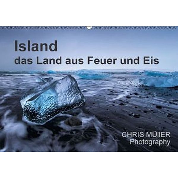 Island das Land aus Feuer und Eis (Wandkalender 2016 DIN A2 quer), Chris Müller