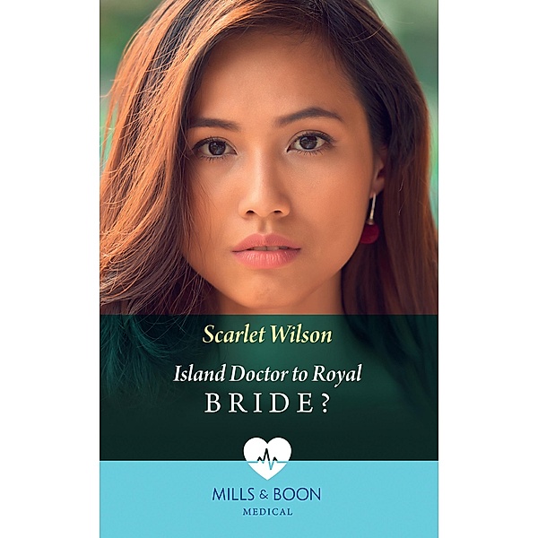 Island Doctor To Royal Bride? (Mills & Boon Medical) / Mills & Boon Medical, Scarlet Wilson