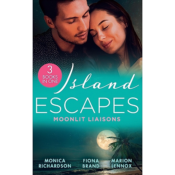 Island Escapes: Moonlit Liaisons: Second Chance Seduction (The Talbots of Harbour Island) / Keeping Secrets / Miracle on Kaimotu Island / Mills & Boon, Monica Richardson, Fiona Brand, Marion Lennox