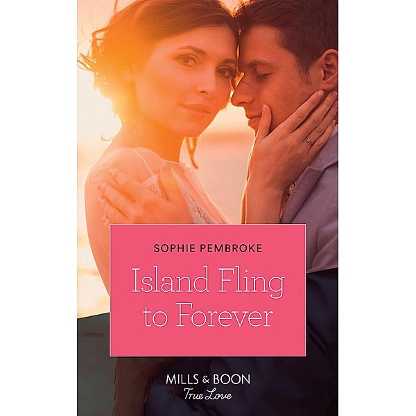 Island Fling To Forever / Wedding Island Bd.2, Sophie Pembroke