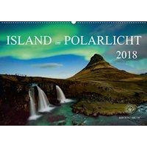 Island im Polarlicht (Wandkalender 2018 DIN A2 quer), Katarina Raker