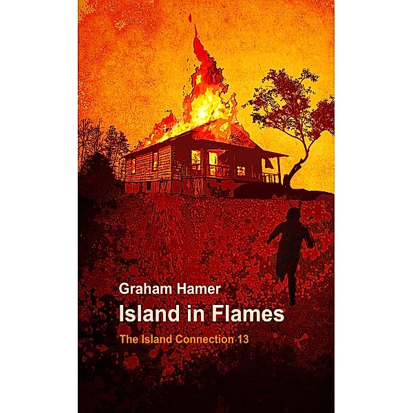 Island in Flames (The Island Connection, #13) / The Island Connection, Graham Hamer