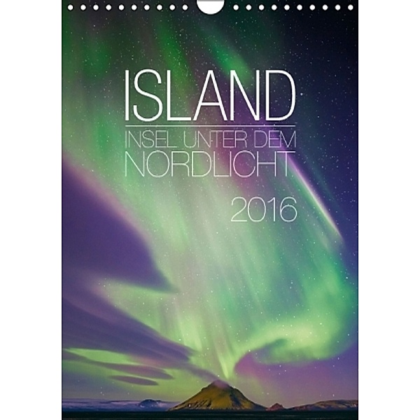 Island - Insel unter dem Nordlicht (Wandkalender 2016 DIN A4 hoch), Bernd Schiedl
