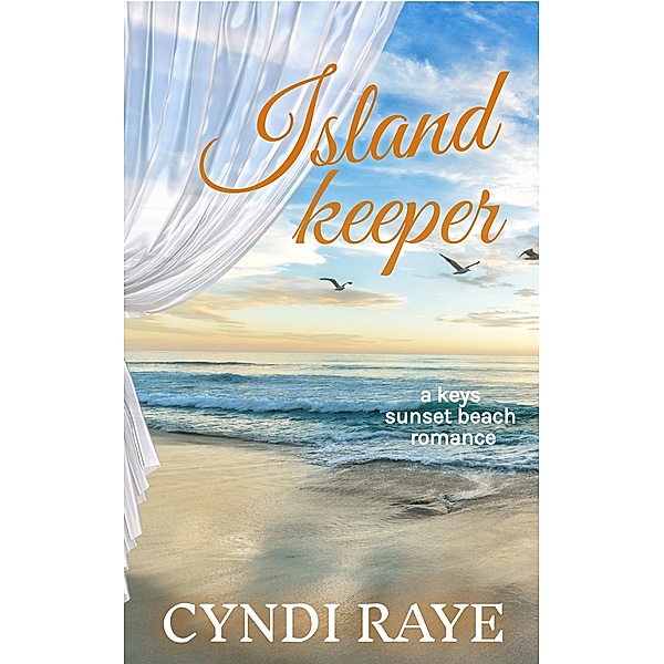 Island Keeper (A Keys Sunset Beach Romance, #4) / A Keys Sunset Beach Romance, Cyndi Raye