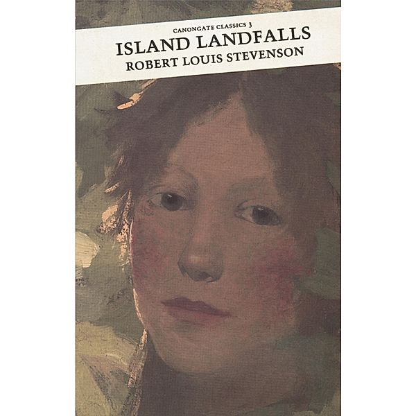 Island Landfalls / Canongate Classics Bd.3, Robert Louis Stevenson