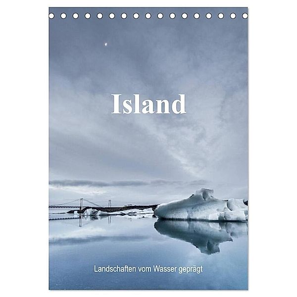 Island - Landschaften vom Wasser geprägt (Tischkalender 2024 DIN A5 hoch), CALVENDO Monatskalender, Dirk Sulima